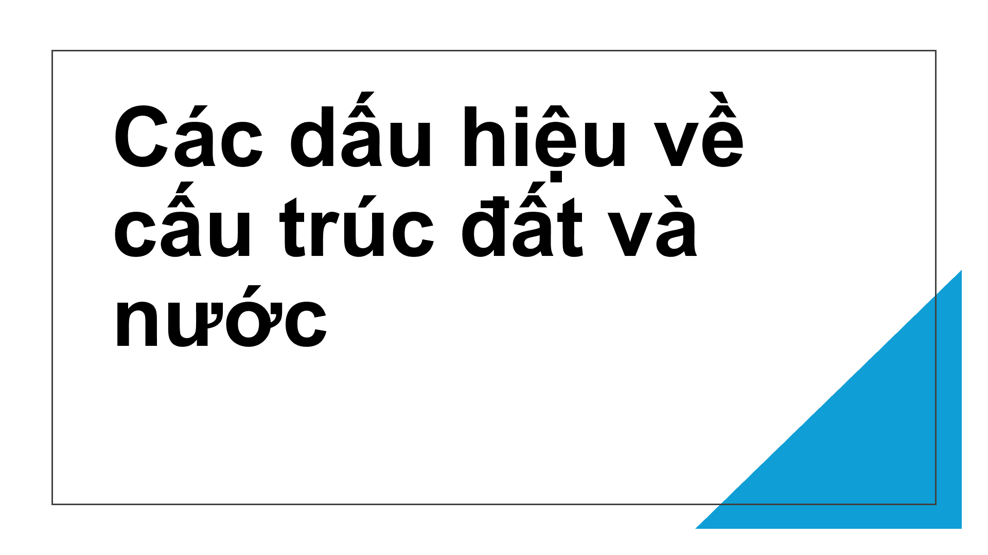 Các dấu hiệu về cấu trúc đất và nước